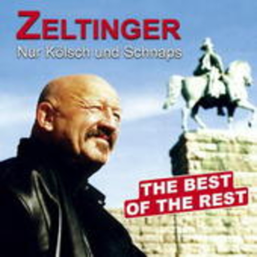 Zeltinger – Nur Kölsch und Schnaps - The Best Of The Rest