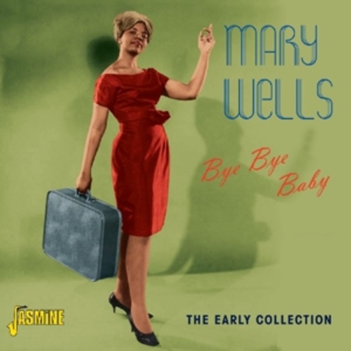 Mary Wells – Bye Bye Baby - The Early Collection