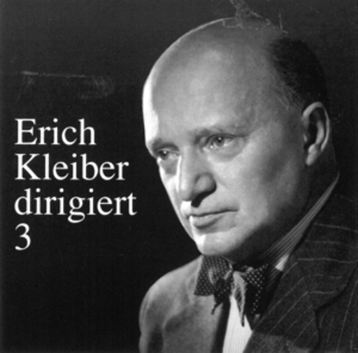 Erich Kleiber/Berliner Philharmoniker/Staatskap. Berlin – Erich Kleiber dirigiert Vol. 3