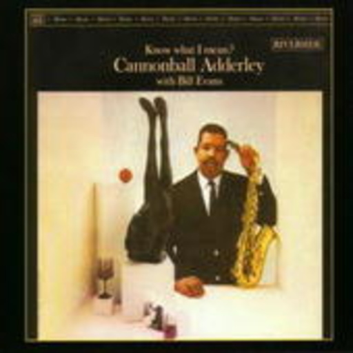 Cannonball Adderley – Know What I Mean? (Remastered)
