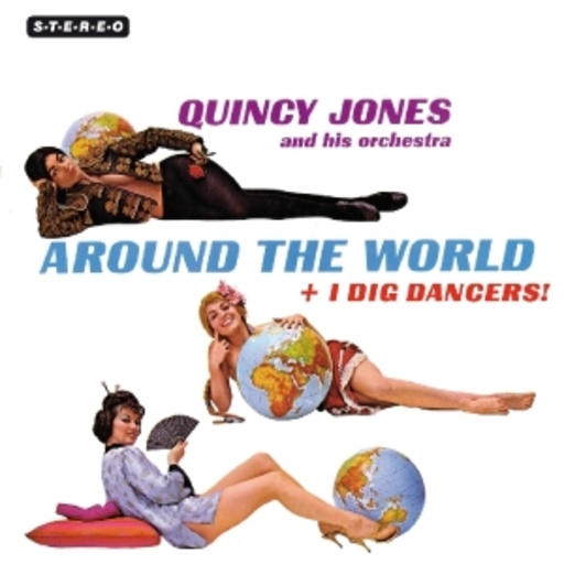 Quincy Jones And His Orchestra – Around The World + I Dig Dancers!