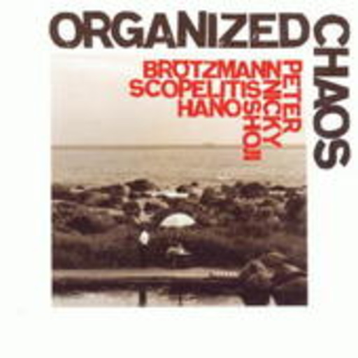 Peter Brötzmann/Nicky Scopelitis/Shoji Hano – Organized Chaos