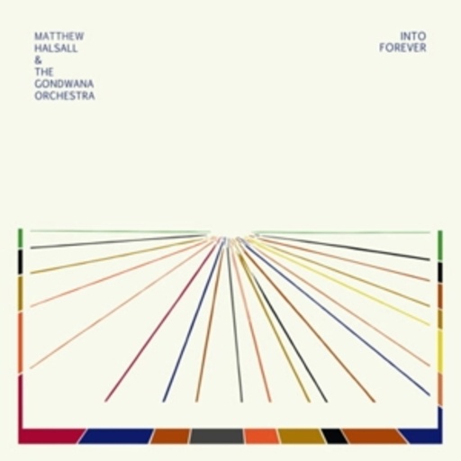 Matthew Halsall & The Gondwana Orchestra – Into Forever