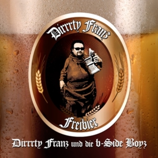Dirrrty Franz & Die B-Side Boyz – Freibier