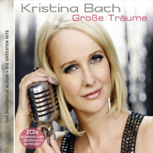 Kristina Bach – Große Träume - Das neue Album + die größten Hits
