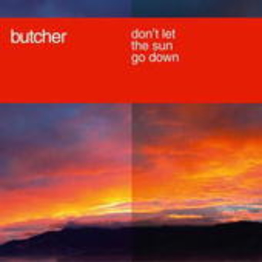 Butcher – Don't Let The Sun Go Down