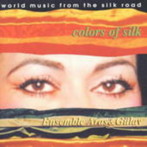 Ensemble Aras & Gülay – Colors Of Silk/Seidenstrasse