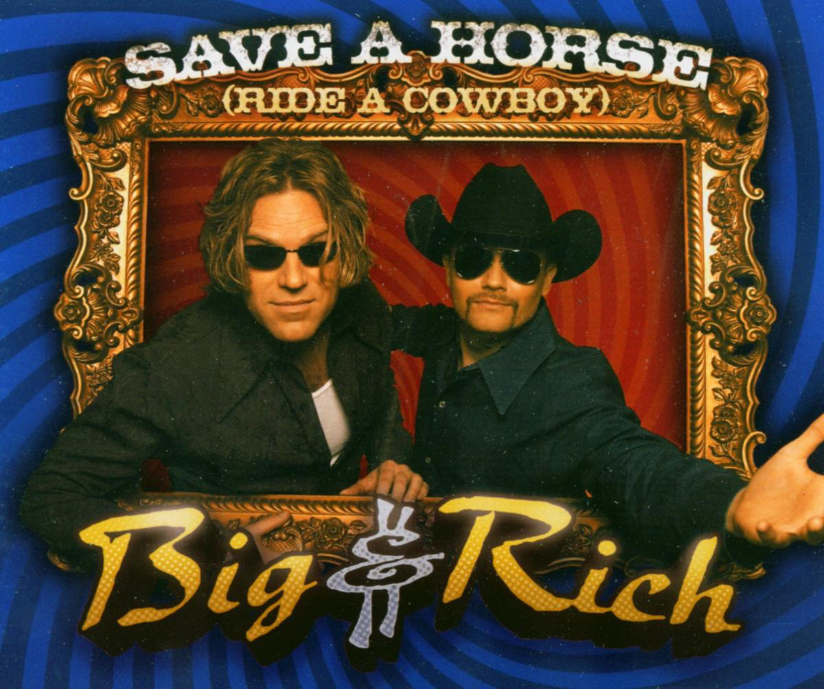 Big & Rich – Save A Horse (Ride A Cowboy)