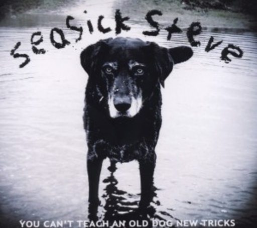 Seasick Steve – You Can't Teach An Old Dog New Tricks