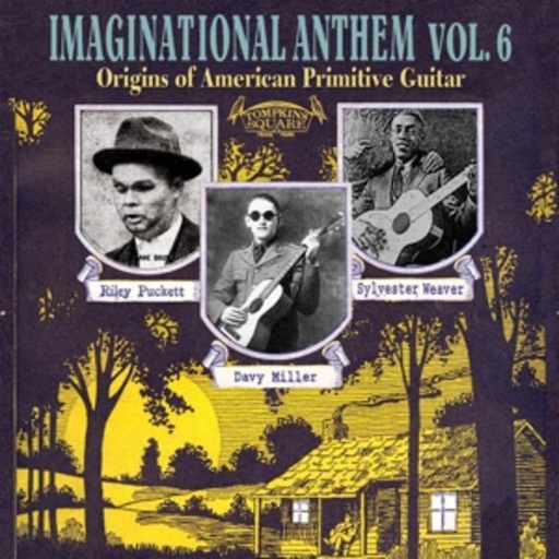Imaginational Anthem Vol. 6 – Origins Of American Primitive Guitar