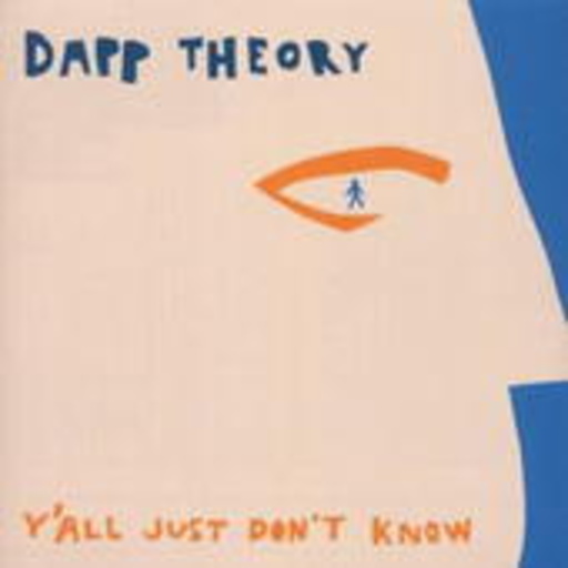 Dapp Theory – Y' All Just Don't Know