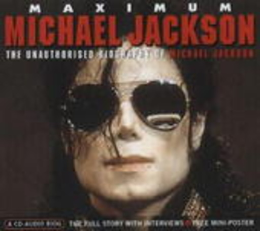 Michael Jackson – Maximum Michael Jackson (Unauthorisierte Biographie & Interviews)