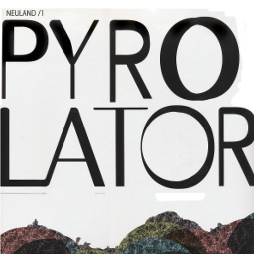 Pyrolator – Neuland/1