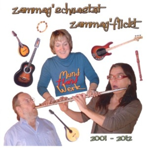 Mund-Hand-Werk – Zammag'schuastat zammag'flickt