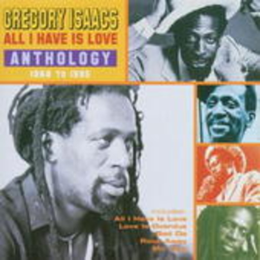Gregory Isaacs – All I Have Is Love - Anthology