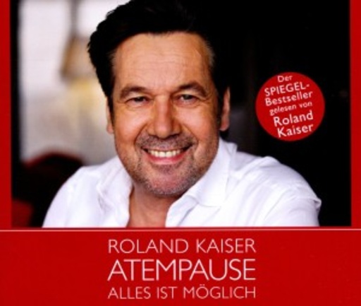 Roland Kaiser – Atempause - Alles ist möglich
