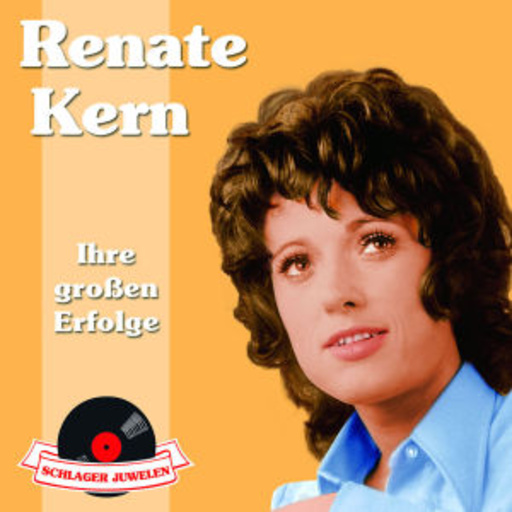 Renate Kern – Schlager Juwelen - Ihre großen Erfolge