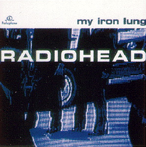Radiohead – My Iron Lung