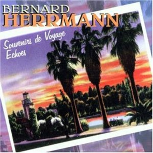 Diverse/Bernard Herrmann – Souvenirs de Voyage/Echoes