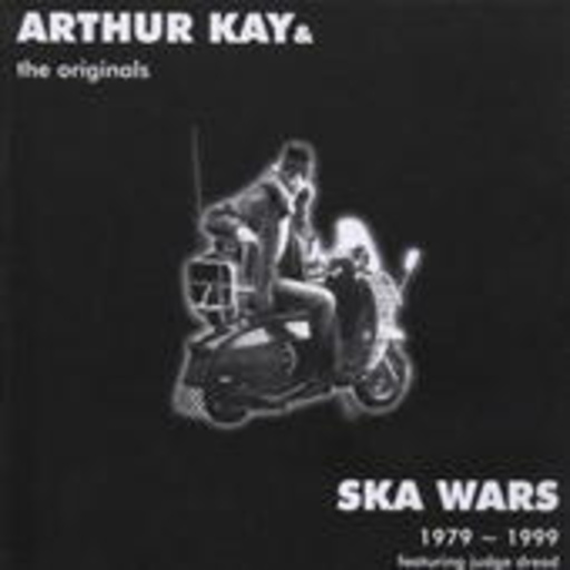 Arthur Kay & The Originals – Ska Wars 1979-1999