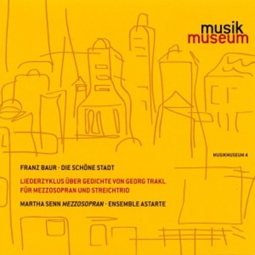 Ensemble Astarte/Senn – Die schöne Stadt - Liederzyklus über Gedichte von Geork Trakl