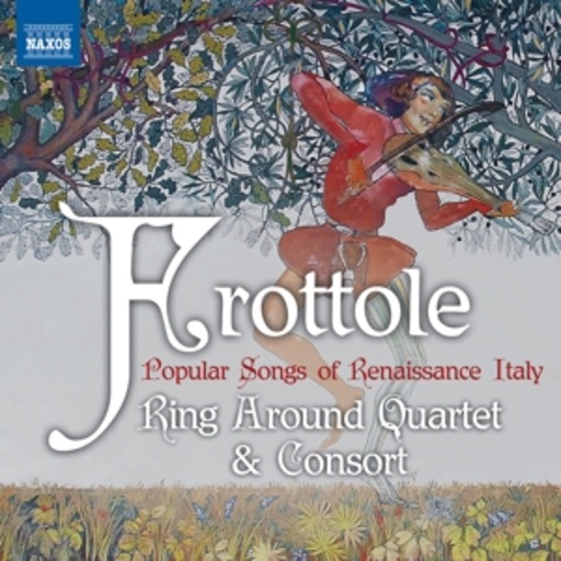 Ring Around Quartet & Consort – Frottole - Popular Songs Of Renaissance Italy