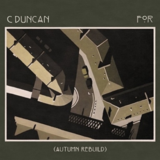 C Duncan – For (Autumn Rebuild)
