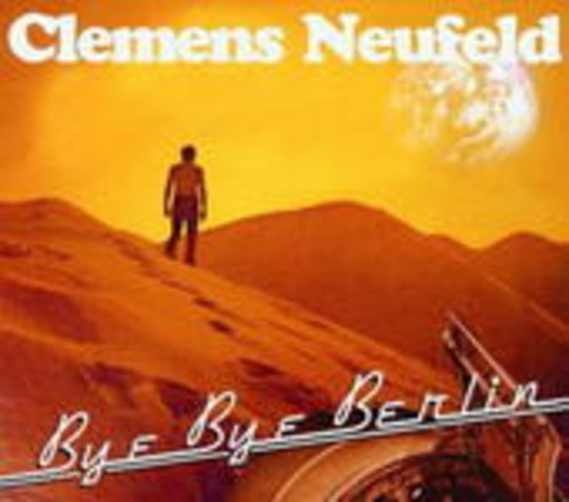 Clemens Neufeld – Bye Bye Berlin