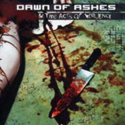 Dawn Of Ashes – In The Acts Of Violence