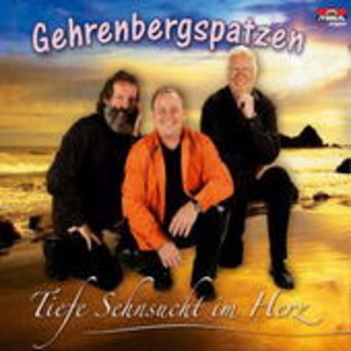 Gehrenbergspatzen – Tiefe Sehnsucht im Herz