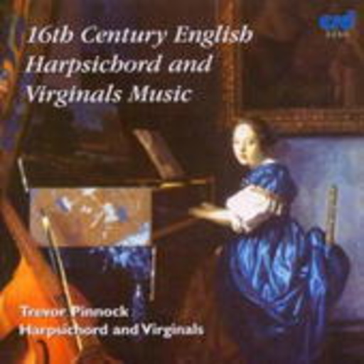Trevor Pinnock – 16th Century English Harpsichord And Virginals Music