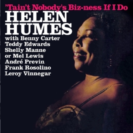 Helen Humes – Tain't Nobody's Biz-ness If I Do
