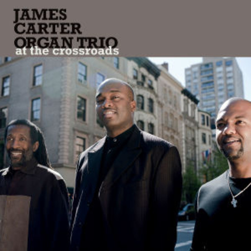James Carter Organ Trio – At The Crossroads