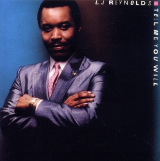 L. J. Reynolds – Tell Me You Will