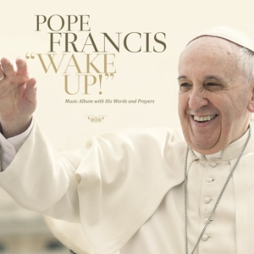 Pope Francis – Wake Up!