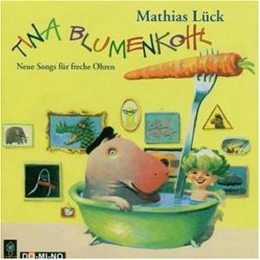 Matthias Lück – Tina Blumenkohl - Neue Songs für freche Ohren