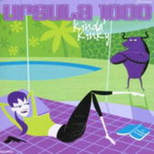Ursula 1000 – Kinda' Kinky