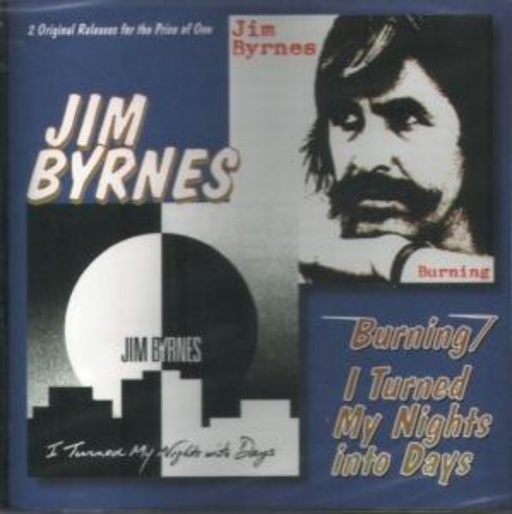 Jim Byrnes – Burning/Turned My Nights Into Days
