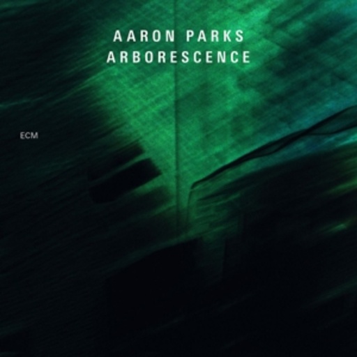 Aaron Parks – Arborescene