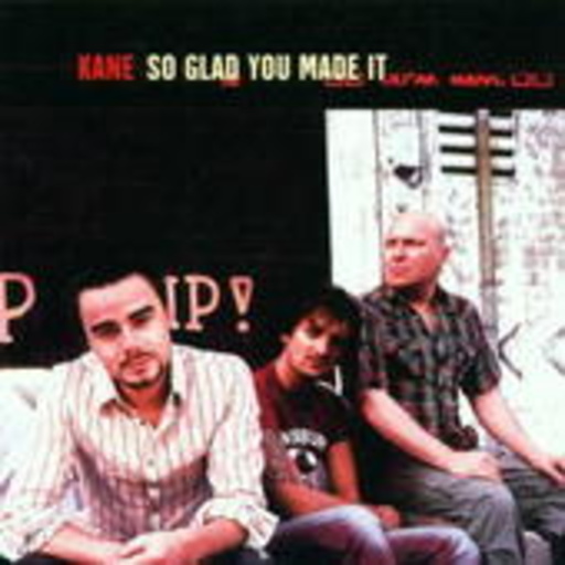 Kane – So Glad You Made It
