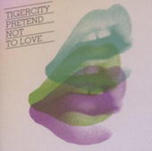 Tigercity – Pretend Not To Love