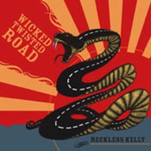 Reckless Kelly – Wicked Twisted Road