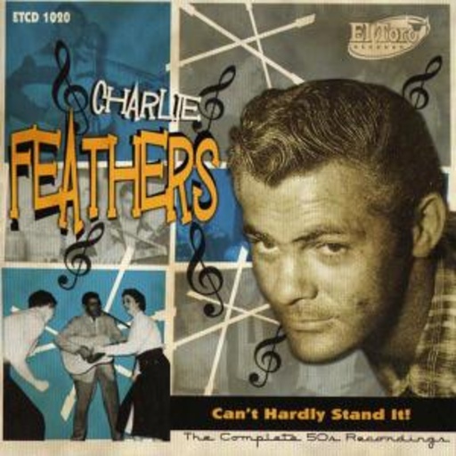 Charly Feathers – Can't Hardly Stand It!