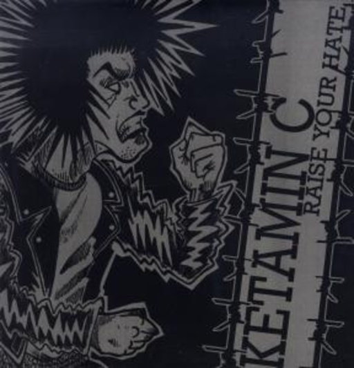 Ketamin C – Raise Your Hate