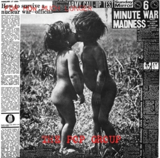 The Pop Group – For How Much Longer Do We Tolerate Mass Murder?