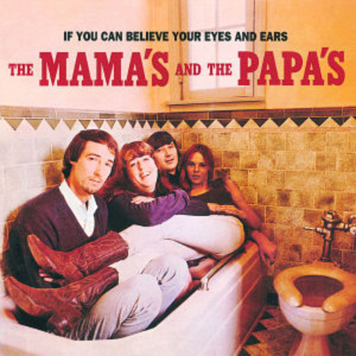 The Mama's And The Papa's – If You Can Believe Your Eyes...