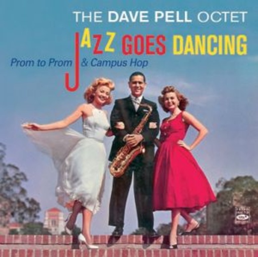 Dave Pell – Jazz Goes Dancing: Prom To Prom & Campus Hop