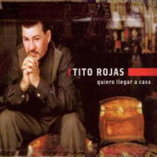 Tito Rojas – Quiero Llegar A Casa