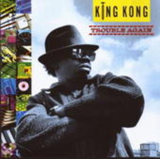 King Kong – Trouble Again