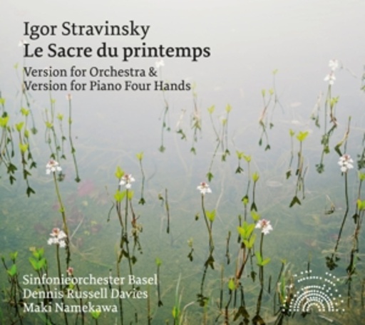 Dennis Russell Davis/Maki Namekawa/Sinfonieorchestra Basel – La Sacre Du Printemps - Version For Orchestra & Version For Piano Four Hands